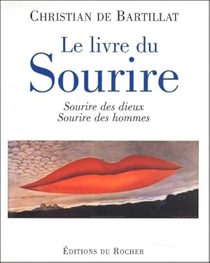Seller image for Le livre du sourire. Sourire des dieux sourire des hommes - Christian De Bartillat for sale by Book Hmisphres