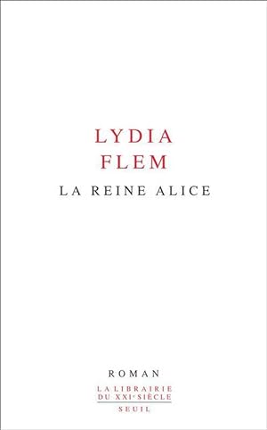 Bild des Verkufers fr La Reine Alice - Lydia Flem zum Verkauf von Book Hmisphres