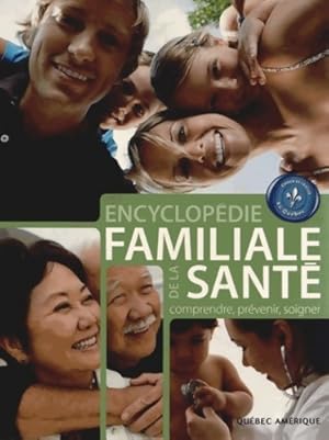 Bild des Verkufers fr Encyclop?die familiale de la sant? : Comprendre pr?venir soigner - Marie-Anne Legault zum Verkauf von Book Hmisphres