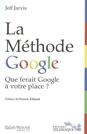 Seller image for La m?thode google : Que ferait google ? votre place ? - Jeff Jarvis for sale by Book Hmisphres