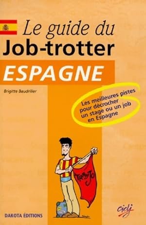 Image du vendeur pour Le guide du job-trotter Espagne 2e ?dition - Brigitte Baudriller mis en vente par Book Hmisphres