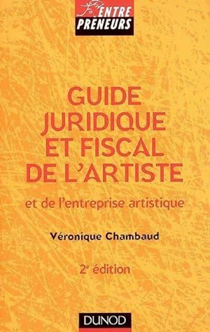 Guide juridique et fiscal de l'artiste et de l'entreprise artistique - Véronique Chambaud