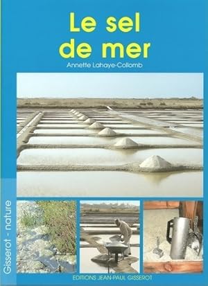 Image du vendeur pour Le sel de mer - Annette Lahaye-Collomb mis en vente par Book Hmisphres