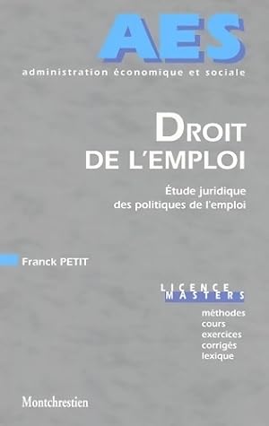Image du vendeur pour Droit de l'emploi : Etude juridique des politiques de l'emploi - Franck Petit mis en vente par Book Hmisphres