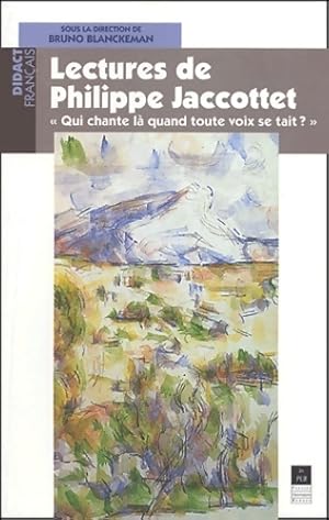 Seller image for Lectures de Philippe jaccottet : Qui chante l? quand toute voix se tait ? - Bruno Blanckeman for sale by Book Hmisphres