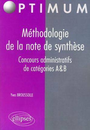 Méthodologie de la note de synthèse concours administratifs de catégories a et b - Yves Broussolle