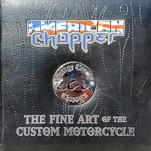 Immagine del venditore per American Chopper: The Fine Art of the Custom Motorcycle venduto da LEFT COAST BOOKS