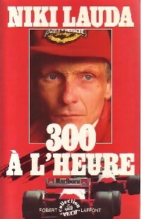 Seller image for 300 ? l'heure - Niki Lauda for sale by Book Hmisphres