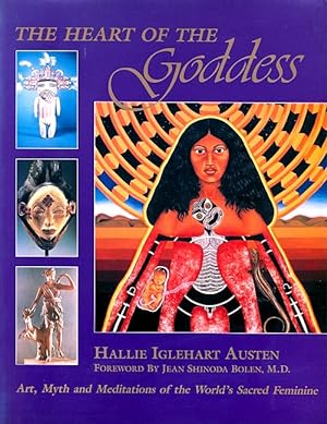 Seller image for The Heart of the Goddess: Art, Myth and Meditations of the World's Sacred Feminine for sale by LEFT COAST BOOKS