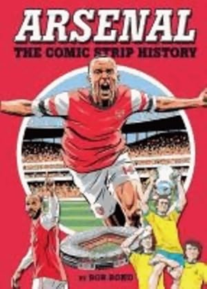 Seller image for Arsenal. The comic strip history - Bob Bond for sale by Book Hmisphres