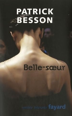Image du vendeur pour Belle-soeur - Patrick Besson mis en vente par Book Hmisphres