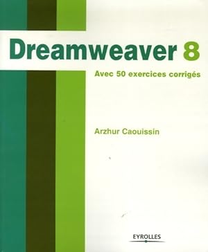 Seller image for Dreamweaver 8 - Arzhur Caouissin for sale by Book Hmisphres