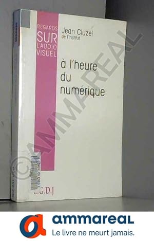 Image du vendeur pour A l'heure du numrique mis en vente par Ammareal