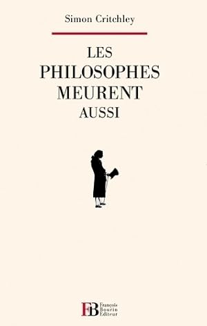 Seller image for Les philosophes meurent aussi - Simon Critchley for sale by Book Hmisphres