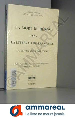 Imagen del vendedor de La mort du hros dans la litterature franaise du Moyen Age  nos jours a la venta por Ammareal