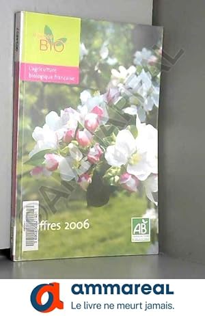 Seller image for L'agriculture biologique franaise : Chiffres 2006 for sale by Ammareal