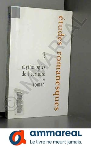 Seller image for Etudes romanesque 3 : mythologies de l'criture etroman for sale by Ammareal