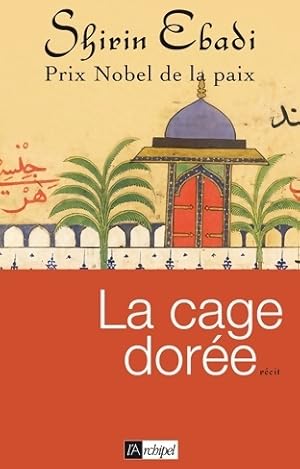 Seller image for La cage dor?e - Shirin Ebadi for sale by Book Hmisphres