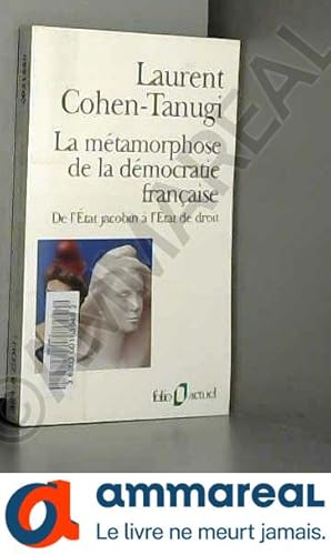 Bild des Verkufers fr La mtamorphose de la dmocratie franaise. De l'Etat jacobin  l'Etat de droit zum Verkauf von Ammareal