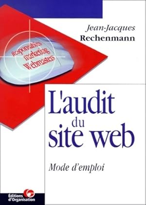 Imagen del vendedor de L'audit du site web : Mode d'emploi - Jean-Jacques Rechenmann a la venta por Book Hmisphres