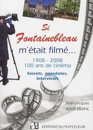 Image du vendeur pour Si fontainebleau m'?tait film? : Hollywood en for?t - Jean-Jacques Jelot-Blanc mis en vente par Book Hmisphres