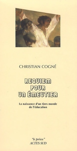 Requiem pour un  meutier : La naissance d'un tiers monde de l' ducation - Christian Cogne