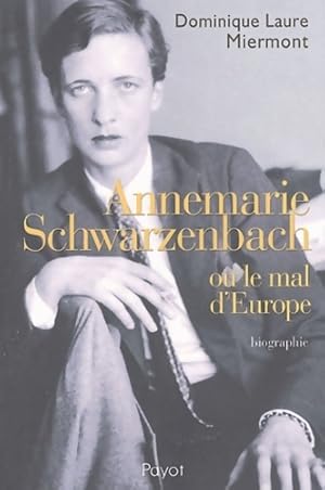 Annemarie schwarzenbach ou le mal de l'Europe - Dominique-laure Miermont