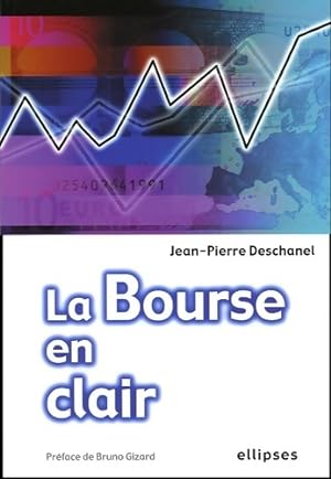 La bourse en clair - Jean-Pierre Deschanel