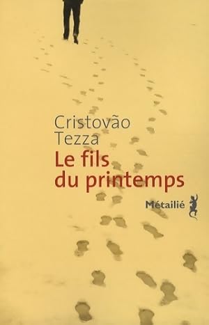 Image du vendeur pour Le fils du printemps - Cristovao Tezza mis en vente par Book Hmisphres