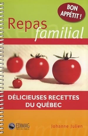 Seller image for Repas familial : D?licieuses recettes du Qu?bec - Johanne Julien for sale by Book Hmisphres