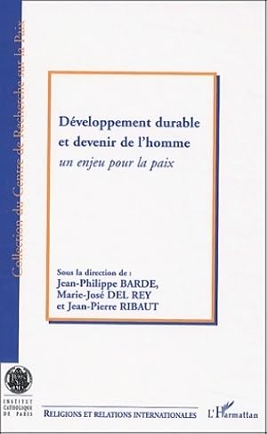 Image du vendeur pour D?veloppement durable et devenir de l'homme : Un enjeu pour la paix - Jean-Philippe Barde mis en vente par Book Hmisphres