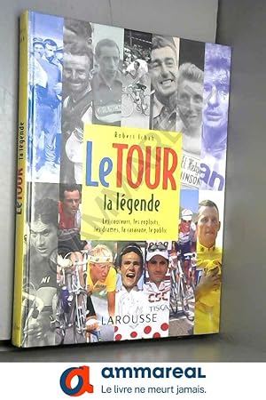 Bild des Verkufers fr Le Tour : la lgende: Les coureurs, les exploits, les drames, la caravane, le public zum Verkauf von Ammareal