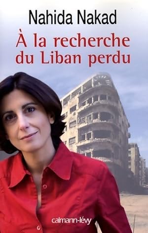 Image du vendeur pour A la recherche du Liban perdu - Nahida Nakad mis en vente par Book Hmisphres