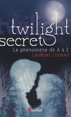 Image du vendeur pour Twilight secret : Le ph?nom?ne de a ? z - Laurent Courau mis en vente par Book Hmisphres