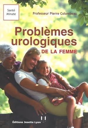 Bild des Verkufers fr Les probl?mes urologiques de la femme - Pierre Colombeau zum Verkauf von Book Hmisphres