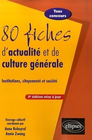 80 fiches d'actualit  et de culture g n rale : Institutions citoyennet  et soci t  - Anne Rebeyrol