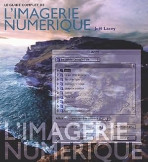 Le guide complet de l'imagerie num rique - Jo l Lacey