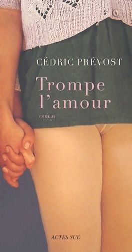 Bild des Verkufers fr Trompe l'amour - C?dric Pr?vost zum Verkauf von Book Hmisphres