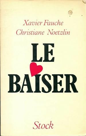 Imagen del vendedor de Le baiser - Xavier ; Fauche-X+Noetzlin-C Fauche a la venta por Book Hmisphres