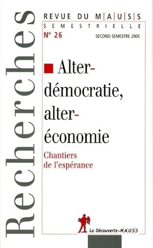 Seller image for Alterd?mocratie alter?conomie : Chantiers de l'esp?rance(revue du mauss n?26 2005) - Revue Du M. A. U. S. S. for sale by Book Hmisphres