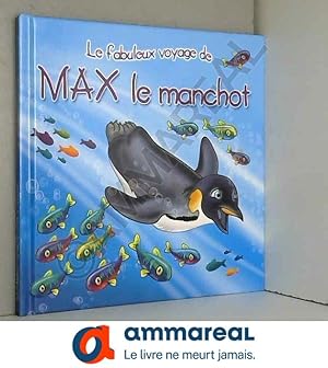 Bild des Verkufers fr Les fabuleux voyages : Max le manchot : Une histoire du soir pour tout petits et lecteurs en herbe zum Verkauf von Ammareal