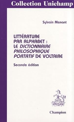 Image du vendeur pour Litt?rature par alphabet : Le dictionnaire philosophique portatif de voltaire - Sylvain Menant mis en vente par Book Hmisphres