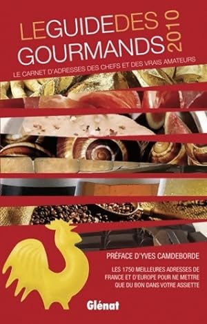 Seller image for Le guide des gourmands 2010 : Le carnet d'adresses des chefs et des vrais amateurs - Elisabeth De Meurville for sale by Book Hmisphres