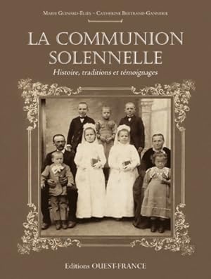 La communion solennelle. Histoire, traditions et t moignages - Marie Guinard-eli s