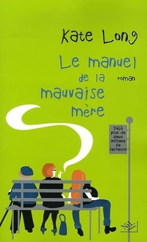 Image du vendeur pour Le manuel de la mauvaise m?re - Kate Long mis en vente par Book Hmisphres