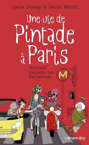 Une vie de pintade ? Paris : Portraits piquants des Parisiennes - Layla Demay