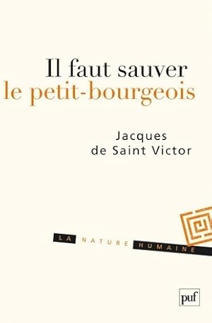 Bild des Verkufers fr Il faut sauver le petit-bourgeois - Jacques De Saint Victor zum Verkauf von Book Hmisphres
