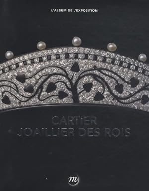 Cartier joaillier des rois : L'album de l'exposition - Laure Dalon