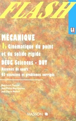 Image du vendeur pour Mcanique 1. : Cinmatique du point et du solide rigide - DEUG sciences dut - rsums de cours 93 exercices et problmes corrigs - Jean-Louis Teyssier mis en vente par ChouetteCoop
