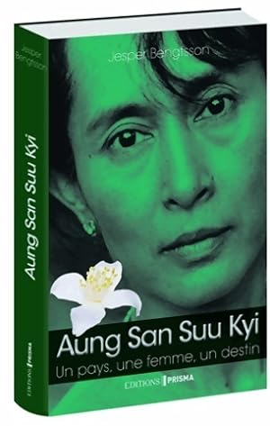Aung san suu kyi un pays une femme un destin - Jesper Bengtsson